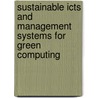 Sustainable Icts and Management Systems for Green Computing door Wen-Chen Hu
