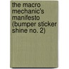 The Macro Mechanic's Manifesto (Bumper Sticker Shine No. 2) door A.P. Fuchs