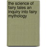 The Science of Fairy Tales an Inquiry Into Fairy  Mythology door Edwin Sidney Hartland
