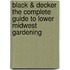 Black & Decker the Complete Guide to Lower Midwest Gardening