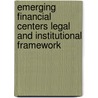 Emerging Financial Centers Legal and Institutional Framework door International Monetary Fund