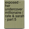 Exposed - Her Undercover Millionaire / Rafe & Sarah - Part 5 door Michelle Celmer