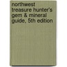 Northwest Treasure Hunter's Gem & Mineral Guide, 5th Edition by Stephen F. Pedersen