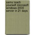 Sams Teach Yourself Microsoft Windows 2000 Server in 21 Days