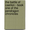 The Battle of Caerlon - Book One of the Pendragon Chronicles by Joel Gates