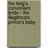 The King's Convenient Bride / The Illegitimate Prince's Baby