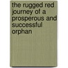 The Rugged Red Journey of a Prosperous and Successful Orphan door Chars Brown