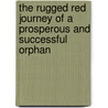 The Rugged Red Journey of a Prosperous and Successful Orphan by Chars Brown