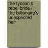 The Tycoon's Rebel Bride / The Billionaire's Unexpected Heir door Kathie Denosky