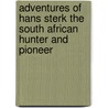 Adventures of Hans Sterk the South African Hunter and Pioneer door Alfred Wilks Drayson