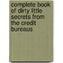 Complete Book of Dirty Little Secrets from the Credit Bureaus