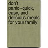 Don't Panic--Quick, Easy, and Delicious Meals for Your Family door Vanda Howell