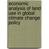 Economic Analysis of Land Use in Global Climate Change Policy door Thomas W. Hertel