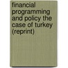 Financial Programming and Policy the Case of Turkey (Reprint) door Richard Barth