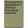 Fluoropolymers Applications in Chemical Processing Industries door Sina Ebnesajjad