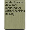 Medical Device Data and Modeling for Clinical Decision Making door John R. Zaleski