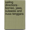 Sailing Directions - Borneo, Jawa, Sulawesi and Nusa Tenggara door National Geospatial-Intelligence Agency