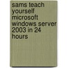 Sams Teach Yourself Microsoft Windows Server 2003 in 24 Hours door Joe Habraken