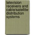 Television Receivers and Cable/Satellite Distribution Systems