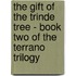 The Gift of the Trinde Tree - Book Two of the Terrano Trilogy