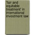 'Fair and Equitable Treatment' in International Investment Law