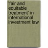 'Fair and Equitable Treatment' in International Investment Law by Roland Klger