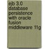 Ejb 3.0 Database Persistence with Oracle Fusion Middleware 11G