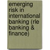 Emerging Risk in International Banking (Rle Banking & Finance) door P.N. N. Snowden