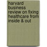 Harvard Business Review on Fixing Healthcare from Inside & Out door Harvard Review