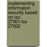 Implementing Information Security Based On Iso 27001/iso 27002 door Alan Calder