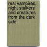 Real Vampires, Night Stalkers and Creatures from the Dark Side by Brad Steiger