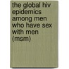 The Global Hiv Epidemics Among Men Who Have Sex with Men (Msm) door Policy World Bank