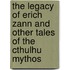 The Legacy of Erich Zann and Other Tales of the Cthulhu Mythos