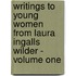 Writings to Young Women from Laura Ingalls Wilder - Volume One