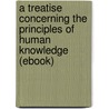 A Treatise Concerning the Principles of Human Knowledge (Ebook) door George Berkeley