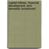 Capital Inflows, Financial Development, and Domestic Investment by Oana Luca