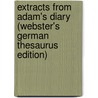 Extracts from Adam's Diary (Webster's German Thesaurus Edition) by Inc. Icon Group International