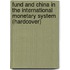 Fund and China in the International Monetary System (Hardcover)