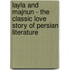 Layla and Majnun - the Classic Love Story of Persian Literature by Nizami Ganjavi