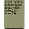 Never the Time and the Place (Betty Neels Collection - Book 69) by Betty Neels
