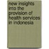 New Insights Into the Provision of Health Services in Indonesia