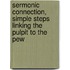 Sermonic Connection, Simple Steps Linking the Pulpit to the Pew