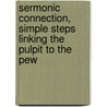 Sermonic Connection, Simple Steps Linking the Pulpit to the Pew door Donald Hudson