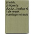Sheikh, Children's Doctor...Husband / Six-Week Marriage Miracle