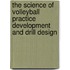 The Science of Volleyball Practice Development and Drill Design