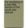 The Trembling of a Leaf Little Stories of the South Sea Islands door William Somerset Maugham: