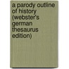 A Parody Outline of History (Webster's German Thesaurus Edition) door Inc. Icon Group International