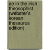 Ae in the Irish Theosophist (Webster's Korean Thesaurus Edition) door Inc. Icon Group International