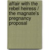 Affair With The Rebel Heiress / The Magnate's Pregnancy Proposal by Sandra Hyatt