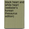 Black Heart and White Heart (Webster's Korean Thesaurus Edition) door Inc. Icon Group International